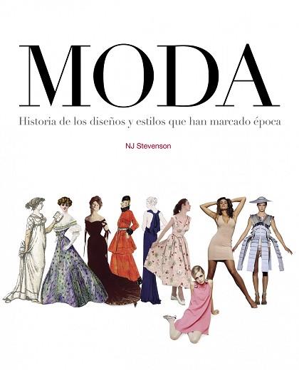 MODA HISTORIA DE LOS DISEÑOS Y ESTILOS QUE HAN MARCADO EPOCA | 9788497857352 | AA. VV.