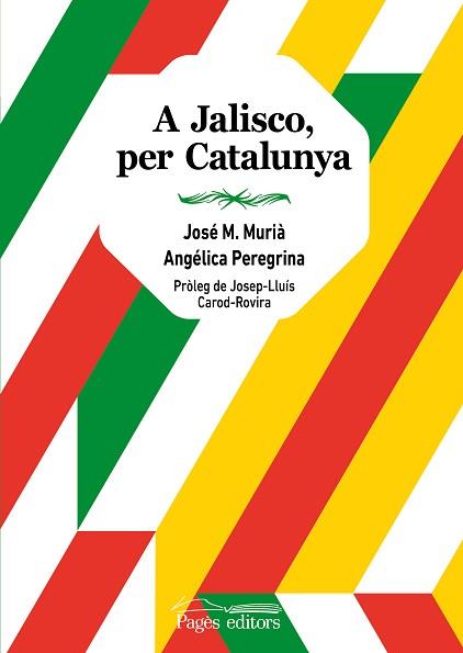 A JALISCO, PER CATALUNYA | 9788413033020 | MURIÀ, JOSÉ MARÍA / PEREGRINA, ANGÉLICA