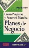 COMO PREPARAR Y PONER EN MARCHA PLANES DE NEGOCIO | 9788480888004 | BARROW, PAUL