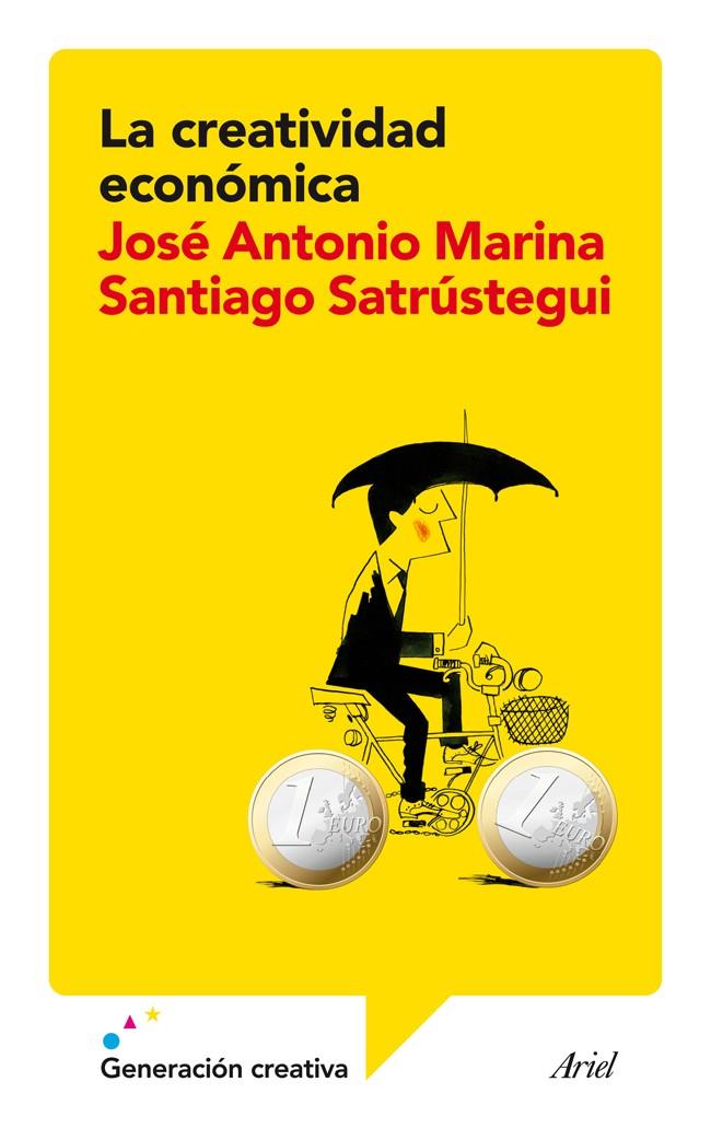 LA CREATIVIDAD ECONÓMICA | 9788434409385 | JOSÉ ANTONIO MARINA/SANTIAGO SATRÚSTEGUI