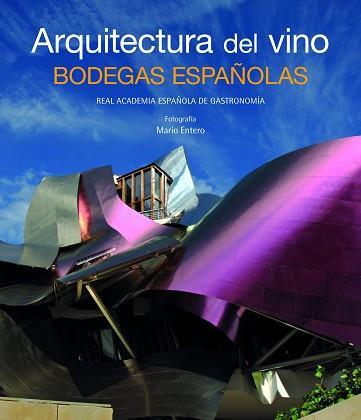 ARQUITECTURA DEL VINO BODEGAS ESPAÑOLAS | 9788497856430 | REAL ACADEMIA ESPAÑOLA DE GASTRONOMIA