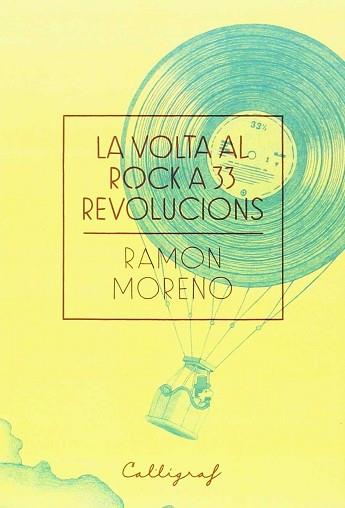 LA VOLTA AL ROCK A 33 REVOLUCIONS | 9788494606403 | MORENO LÓPEZ, RAMON