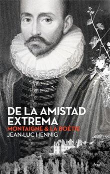 DE LA AMISTAD EXTREMA | 9788434423701 | HENNIG, JEAN-LUC