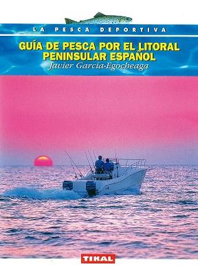 GUIA DE PESCA POR EL LITORAL PENINSULAR ESPAÑOL | 9788430592166 | GARCIA EGOCHEAGA, JAVIER