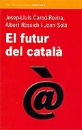 FUTUR DEL CATALA EL | 9788497870665 | CAROD ROVIRA, JOSEP LLUIS / ROSSICH, ALBERT / SOLA