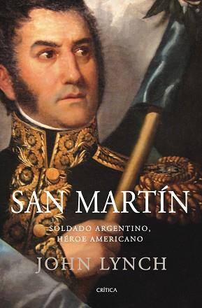 SAN MARTIN SOLDADO ARGENTINO HEROE AMERICANO | 9788498920246 | LYNCH, JOHN