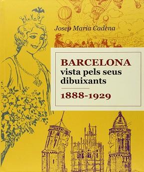 BARCELONA VISTA PELS SEUS DIBUIXANTS 1888-1929 | 9788496645240 | CADENA, JOSEP MARIA