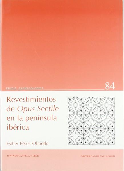 REVESTIMIENTOS DE OPUS SECTILE EN LA PENINSULA IBERICA | 9788477626657 | PEREZ OLMEDO, ESTHER