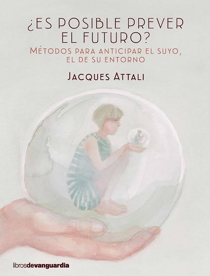 ¿ES POSIBLE PREVER EL FUTURO? | 9788416372423 | ATTALI, JACQUES