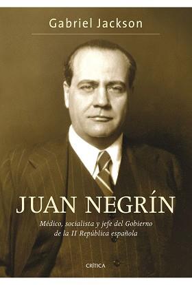 JUAN NEGRIN ( MEDICO SOCIALISTA Y JEFE DEL GOBIERNO ... ) | 9788484329961 | JACKSON, GABRIEL