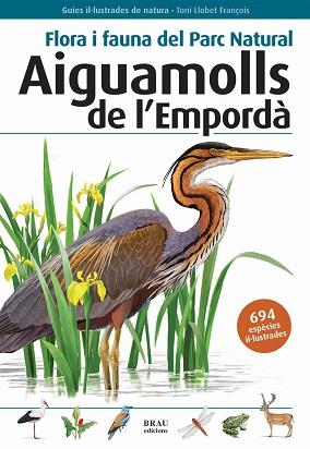 AIGUAMOLLS DE L'EMPORDA FLORA I FAUNA DEL PARC NATURAL | 9788496905382 | LLOBET FRANÇOIS, TONI