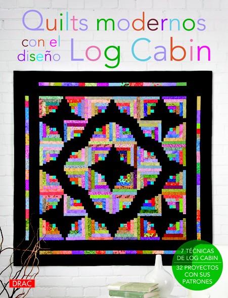 QUILTS MODERNOS CON EL DISEÑO LOG CABIN | 9788498743104 | VARIOS AUTORES