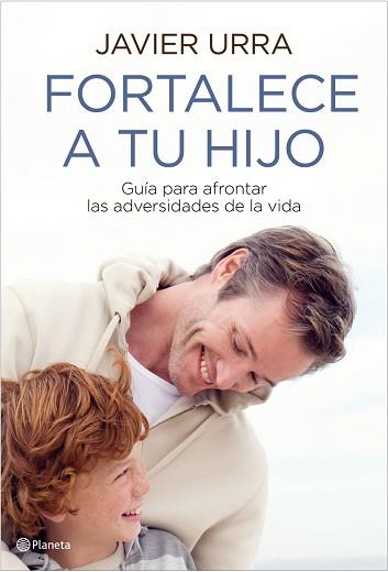 FORTALECE A TU HIJO GUIAS PARA AFRONTAR LAS ADVERSIDADES | 9788408093428 | URRA, JAVIER