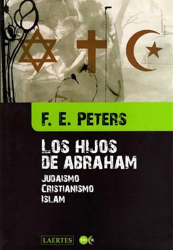 HIJOS DE ABRAHAM LOS ( JUDAISMO, CRISTIANISMO, ISLAM ) | 9788475845944 | PETERS, F.E