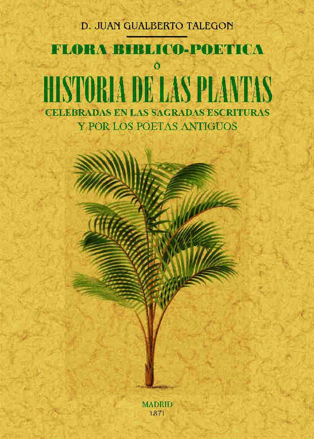 FLORA BIBLICO-POETICA O HISTORIA DE LAS PRINCIPALES PLANTAS ELOGIADAS EN LA SAGR | 9788490015315 | TALEGÓN, JUAN GUALBERTO