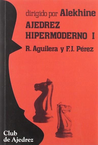 AJEDREZ HIPERMODERNO VOL.1 | 9788424503888 | AGUILERA, RICARDO