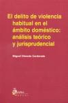 DELITO DE VIOLENCIA HABITUAL EN EL AMBITO DOMESTICO, EL | 9788495458278 | OLMEDO CARDENETE, MIGUEL