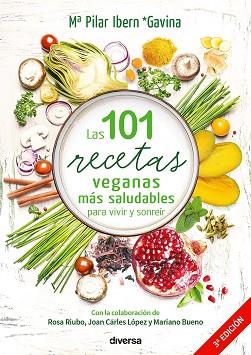 LAS 101 RECETAS VEGANAS MÁS SALUDABLES PARA VIVIR Y SONREÍR | 9788494716386 | IBERN GARCÍA, MARÍA PILAR