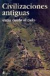 CIVILIZACIONES ANTIGUAS VISTAS DESDE EL CIELO | 9788449314667 | VARIS