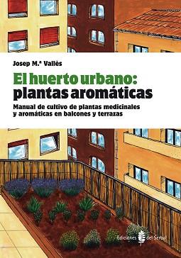 HUERTO URBANO,EL. PLANTAS AROMATICAS. MANUAL DE CULTIVO... | 9788476286845 | VALLES,J.M.