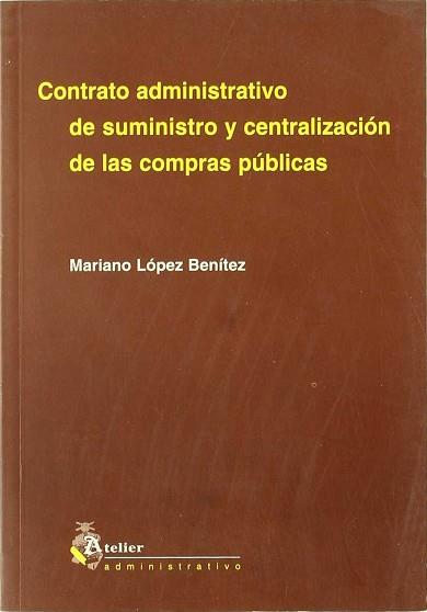 CONTRATO ADMINISTRATIVO DE SUMINISTRO Y CENTRALIZACION DE LA | 9788495458018 | LOPEZ BENITEZ, MARIANO