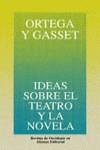 IDEAS SOBRE EL TEATRO Y LA NOVELA | 9788420641195 | ORTEGA Y GASSET, JOSE