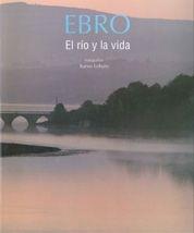 EBRO ( EL RIO Y LA VIDA ) | 9788497853828 | LOBATO, XURXO