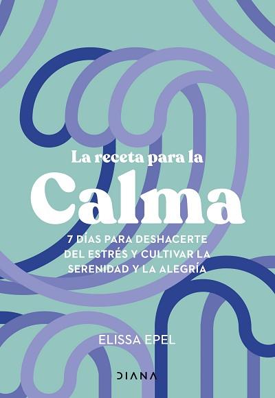 RECETA PARA LA CALMA | 9788411191005 | EPEL, ELISSA