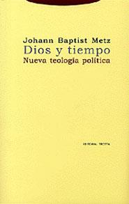 DIOS Y TIEMPO NUEVA TEOLOGIA POLITICA | 9788481645163 | METZ, JOHANN BAPTIST