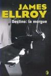 DESTINO: LA MORGUE | 9788466609494 | ELLROY, JAMES