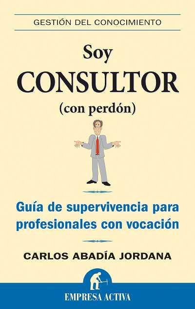 SOY CONSULTOR ( CON PERDON ) | 9788492452149 | ABADIA JORDANA, CARLOS