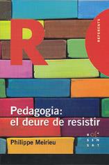 PEDAGOGIA: EL DEURE DE RESISTIR | 9788485008841 | PHILIPPE MEIRIEU