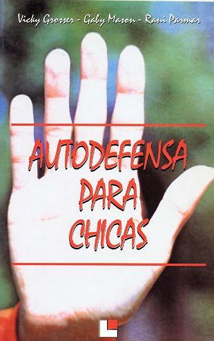 AUTODEFENSA PARA CHICAS | 9788485334919 | GROSSER, VICKY ; MASON, GABY ; PARMAR, R