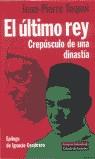 ULTIMO REY CREPUSCULO DE UNA DINASTIA | 9788481093674 | TUQUOI, JEAN-PIERRE