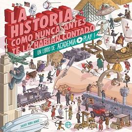 LA HISTORIA COMO NUNCA ANTES TE LA HABÍAN CONTADO | 9788491643333 | (JAVIER RUBIO DONZÉ), ACADEMIA PLAY