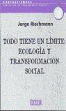 TODO TIENE UN LIMITE ECOLOGIA Y TRANFORMACION SOCIAL | 9788483064535 | RIECHMANN, JORGE