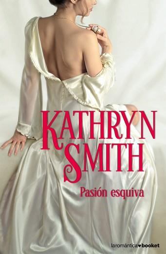 PASIÓN ESQUIVA | 9788408076797 | KATHRYN SMITH