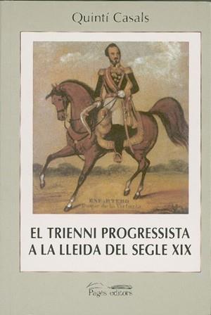 TRIENNI PROGRESSISTA A LA LLEIDA DEL SEGLE XIX, EL | 9788479357658 | CASALS, QUINTI