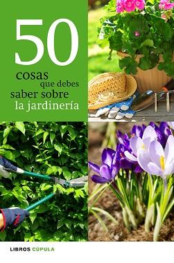 50 COSAS QUE DEBES SABER SOBRE LA JARDINERIA | 9788448068943 | A.A.V.V.