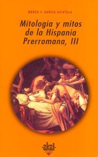 MITOLOGIA Y MITOS DE LA HISPANIA PRERROMANA VOL. 3 | 9788446010159 | GARCIA QUINTELA, MARCO V.