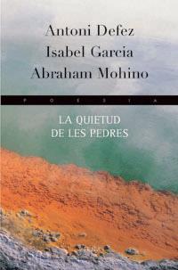 QUIETUD DE LES PEDRES | 9788483302699 | DEFEZ, ANTONI / GARCIA, ISABEL / MOHINO, ABRAHAM