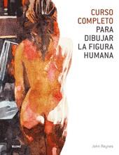 CURSO COMPLETO PARA DIBUJAR LA FIGURA HUMANA | 9788480767415 | RAYNES, JOHN