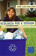 ECOLOGIA PER A TOTHOM | 9788466403993 | GALLEGO, JOSE LUIS