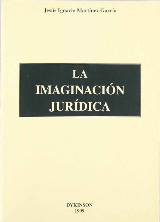 IMAGINACION JURIDICA, LA | 9788481554878 | MARTINEZ GARCIA, JESUS IGNACIO