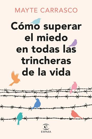 CÓMO SUPERAR EL MIEDO EN TODAS LAS TRINCHERAS DE LA VIDA | 9788467073737 | CARRASCO, MAYTE