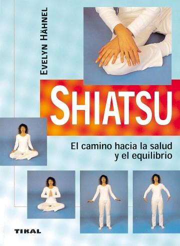 SHIATSU. EL CAMINO HACIA LA SALUD Y EL EQUILIBRIO | 9788430540815 | HÄHNEL, EVELYN