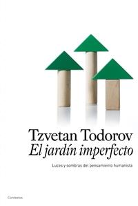 JARDIN IMPERFECTO: LUCES Y SOMBRAS DEL PENSAMIENTO HUMANISTA | 9788449321825 | TODOROV, TZVETAN