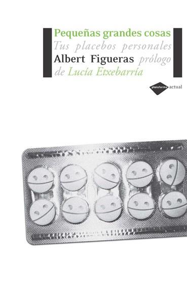 PEQUEÑAS GRANDES COSAS ( TUS PLACEBOS PERSONALES ) | 9788493596224 | FIGUERAS, ALBERT