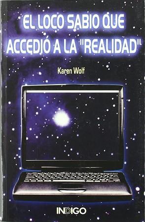 LOCO SABIO QUE ACCEDIO A LA REALIDAD, EL | 9788489768819 | WOLF, KAREN