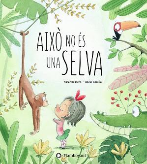 AIXÒ NO ÉS UNA SELVA | 9788494603532 | ISERN, SUSANNA